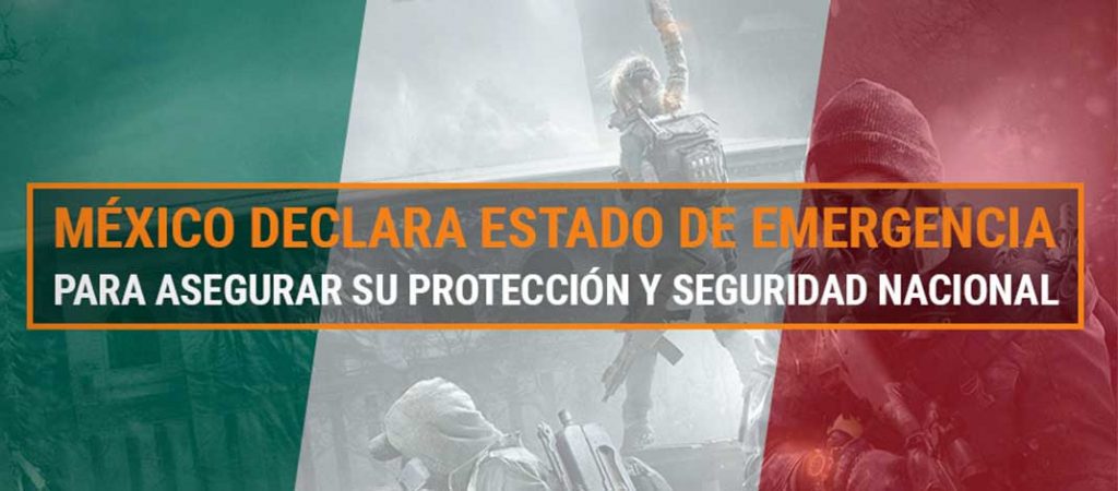 México declara Estado de Emergencia para asegurar su protección